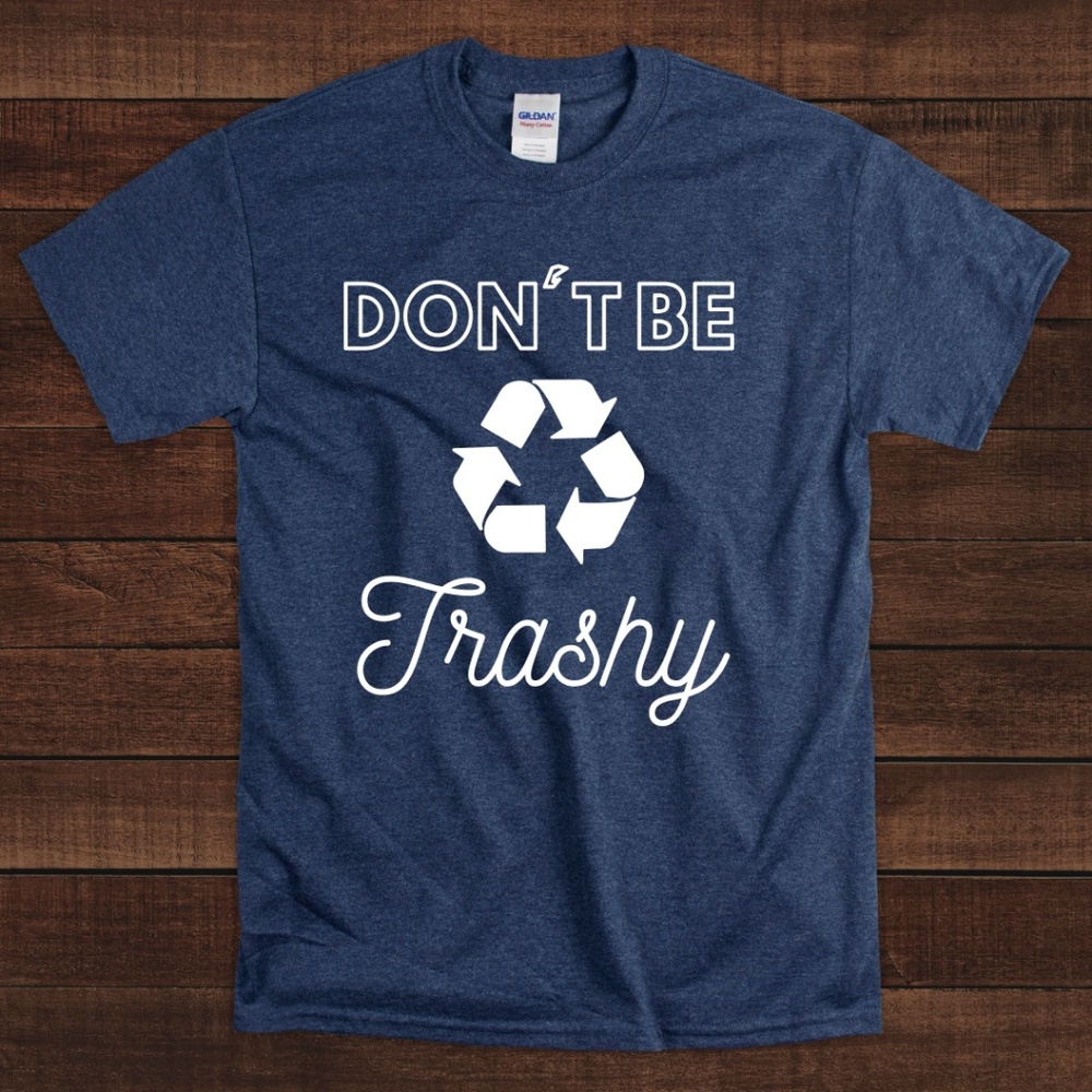 Don't Be trashy T Shirt Relaxed Fit Unisex Fit